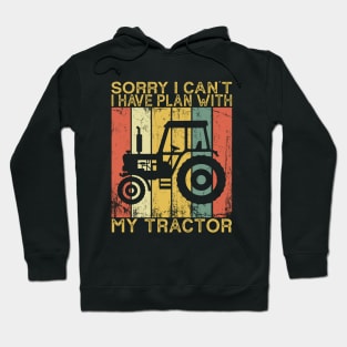Farmer Sorry I Can't I Have Plans With My Tractor Hoodie
